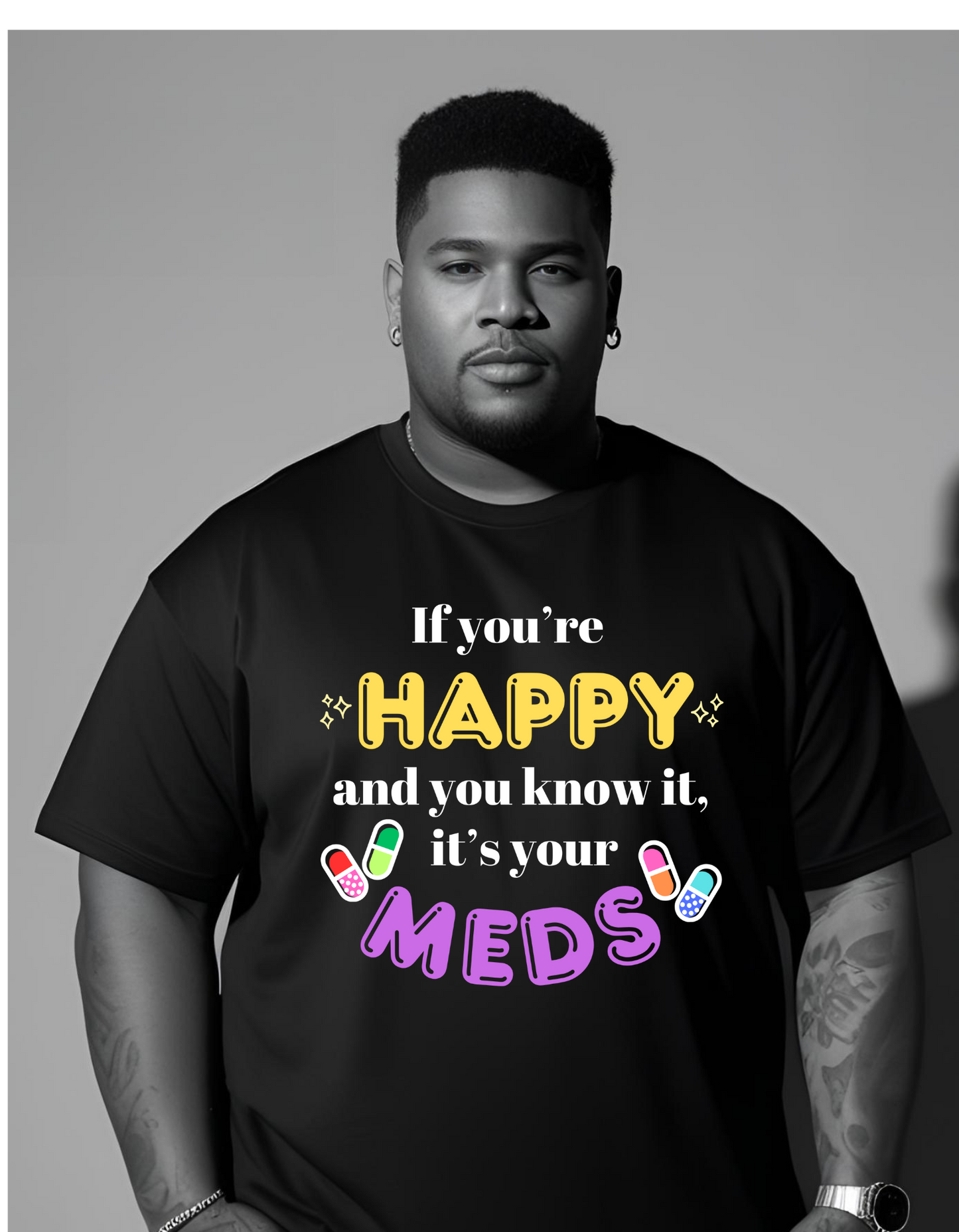 If you're HAPPY and you know it, it's your MEDS unisex T shirt Funny ADHD T-Shirt Cotton Unisex