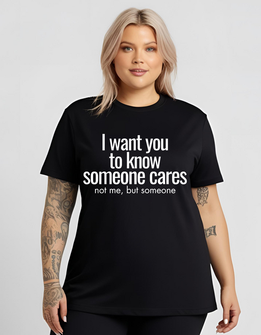 Someone Cares Funny Graphic Unisex  Men's  Women's T-Shirt Cotton