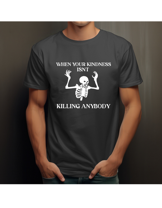When Your Kindness Isn't Killing Anyone Tee Smoke Grey Goth Gothic T-Shirt Cotton Unisex